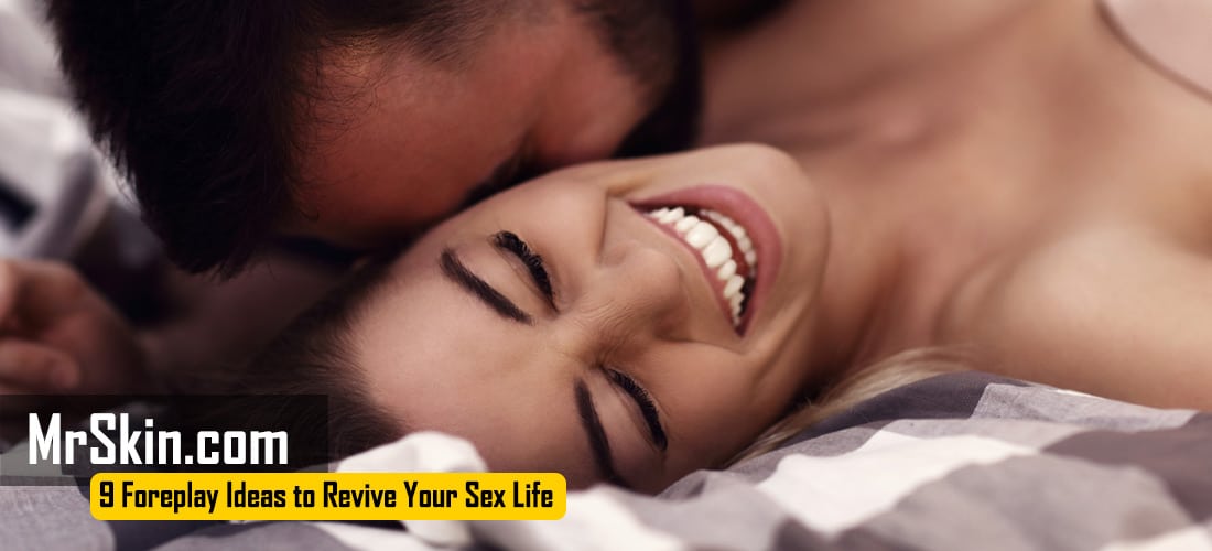 9 Foreplay Ideas to Revive Your Sex Life